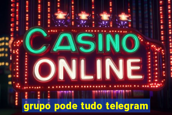 grupo pode tudo telegram